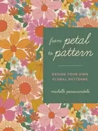 Image of from petal to pattern design your own floral patterns draw on nature
