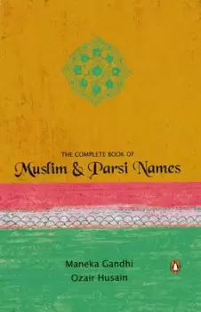 Image of The complete book of Muslim and Parsi names by Maneka Gandhi