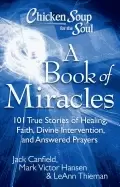 Image of chicken soup for the soul a book of miracles 101 true stories of healing fa