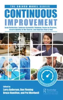 Image of Continuous ImprovementSeek Perfection Embrace Scientific Thinking Focus on Process Assure Quality at the Source and Improve Flow & Pull