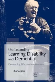 Image of Understanding Learning Disability and Dementia : Developing Effective Interventions