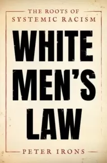 Image of White Mens Law : The Roots of Systemic Racism