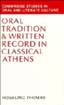Image of Oral Tradition and Written Record in Classical Athens by Rosalind Thomas