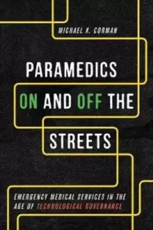 Image of Paramedics On and Off the Streets : Emergency Medical Services in the Age of Technological Governance