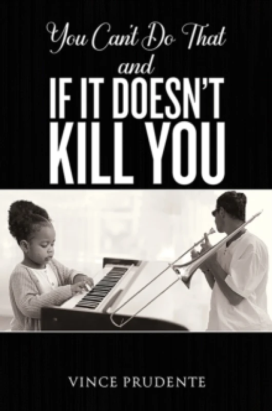 Image of You Can't Do That and If It Doesn't Kill You. Paperback. By Vince Prudente Books