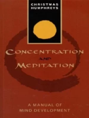 Image of Concentration and meditation by Christmas Humphreys