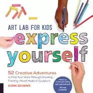 Image of art lab for kids express yourself 52 creative adventures to find your voice