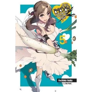 Image of Do You Love Your Mom and Her Two-Hit Multi-Target Attacks?, Vol. 5 (light novel)