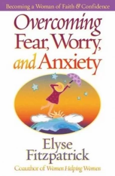 Image of Overcoming Fear Worry and Anxiety by Elyse Fitzpatrick Paperback