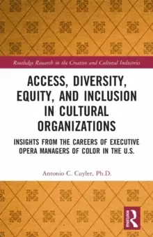 Image of Access, Diversity, Equity and Inclusion in Cultural Organizations : Insights from the Careers of Executive Opera Managers of Color in the US