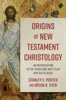 Image of Origins of New Testament Christology - An Introduction to the Traditions and Titles Applied to Jesus