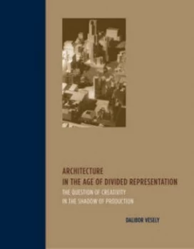 Image of Architecture in the Age of Divided Representation by Dalibor Vesely Paperback