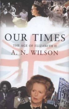Image of Our Times by A.N. Wilson Hardback