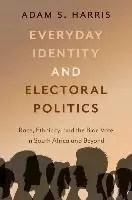 Image of Everyday Identity and Electoral Politics by Adam S. Harris