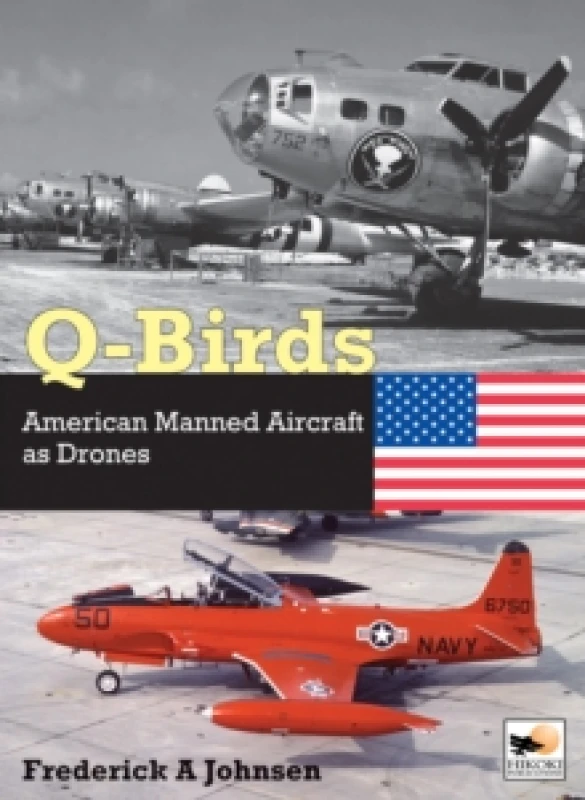 Image of Q-Birds : The Impact of American Manned Aircraft as Drones Hardback