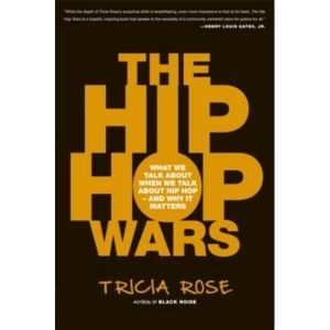 Image of The Hip Hop Wars: What We Talk About When We Talk About Hip Hop--and Why It Matters by Tricia Rose (Paperback, 2008)