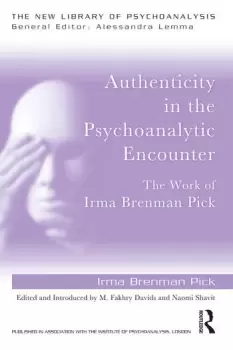 Image of Authenticity in the Psychoanalytic EncounterThe Work of Irma Brenman Pick