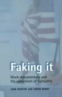 Image of Faking it : Mock-Documentary and the Subversion of Factuality