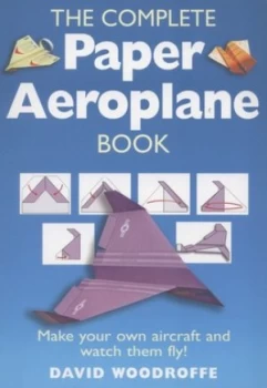 Image of The Complete Paper Aeroplane Book by David Woodroffe Book