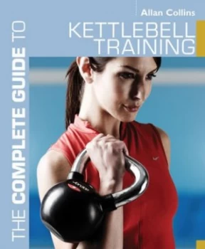 Image of The Complete Guide to Kettlebell Training by Allan Collins Paperback