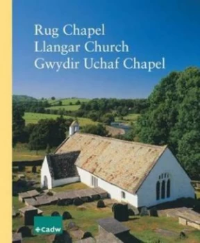 Image of Rug Chapel Llangar Church Gwydir Uchaf Chapel Derwen Churchyard Cross by Nigel Yates and Cadw Paperback