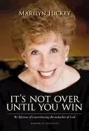 Image of its not over until you win my lifetime of experiencing the miracles of god