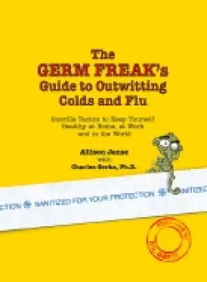 Image of germ freaks guide to outwitting colds and flu