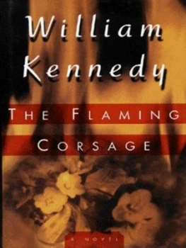 Image of The Flaming Corsage by William Kennedy Hardback