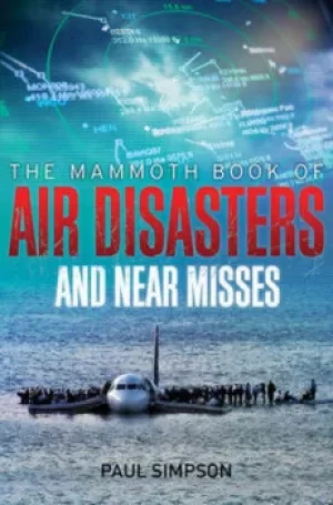 Image of The mammoth book of air disasters and near misses by Paul Simpson