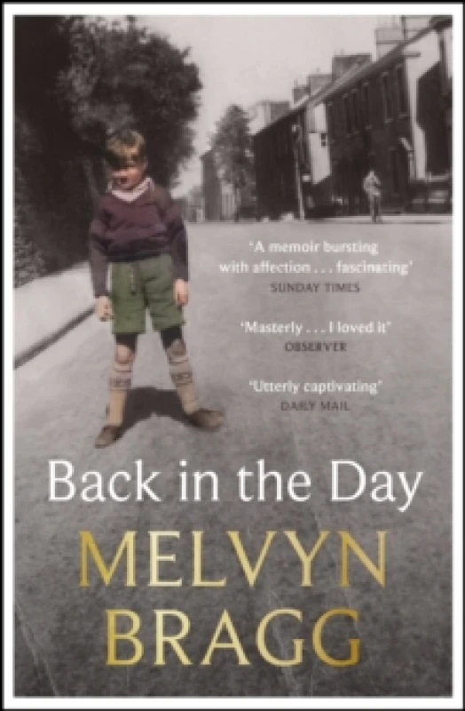 Image of Back in the Day : The deeply affecting, first ever memoir by beloved national treasure Melvyn Bragg Paperback / softback