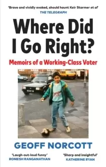 Image of Where Did I Go Right? Memoirs of a Working Class Voter
