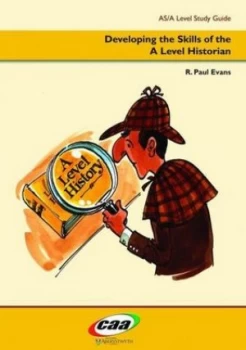 Image of Developing the Skills of the a Level Historian by R. Paul Evans Book