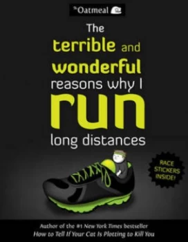 Image of The Terrible and Wonderful Reasons Why I Run Long Distances by The Oatmeal Paperback