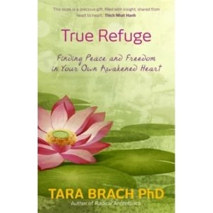 Image of True Refuge : Finding Peace and Freedom in Your Own Awakened Heart
