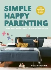 Image of Simple Happy Parenting : The Secret of Less for Calmer Parents and Happier Kids