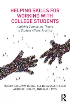 Image of Helping Skills for Working with College StudentsApplying Counseling Theory to Student Affairs Practice