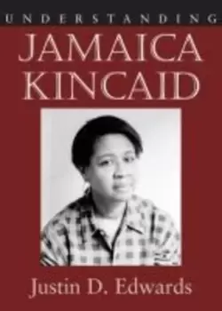 Image of Understanding Jamaica Kincaid by Justin D. Edwards