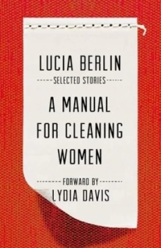 Image of A Manual for Cleaning Women by Lucia Berlin Hardback