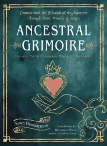 Image of Ancestral Grimoire : Connect with the Wisdom of the Ancestors Through Tarot, Oracles, and Magic Create Your Personal Book of Shadows