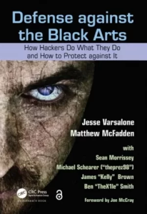 Image of Defense against the Black ArtsHow Hackers Do What They Do and How to Protect against It