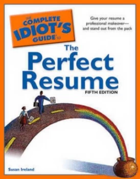 Image of The Complete Idiots Guide to the Perfect Resume by Susan Ireland Paperback