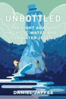 Image of Unbottled : The Fight against Plastic Water and for Water Justice