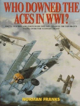Image of Who Downed the Aces in Wwi by Norman L. R Franks Hardback