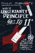 Image of when the uncertainty principle goes to 11 or how to explain quantum physics