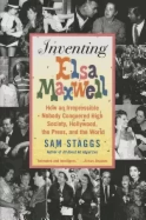Image of inventing elsa maxwell how an irrepressible nobody conquered high society h