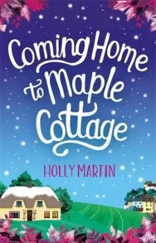 Image of Coming home to Maple Cottage by Holly Martin