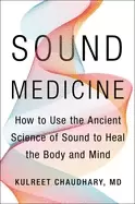 Image of sound medicine how to use the ancient science of sound to heal the body and