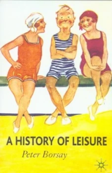 Image of A History of Leisure by Peter Borsay Book