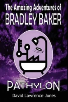 Image of Amazing Adventures of Bradley Baker - Pathylon by David Lawrence Jones Paperback