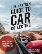 Image of nextgen guide to car collecting how to buy sell live with and love a colle
